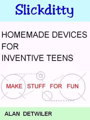 cover image of Homemade Devices For Inventive Teens--Make Stuff For Fun